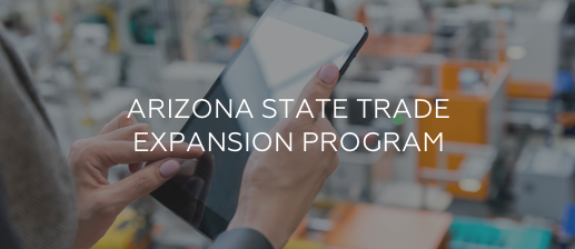 Arizona State Trade Expansion Program | person holding tablet