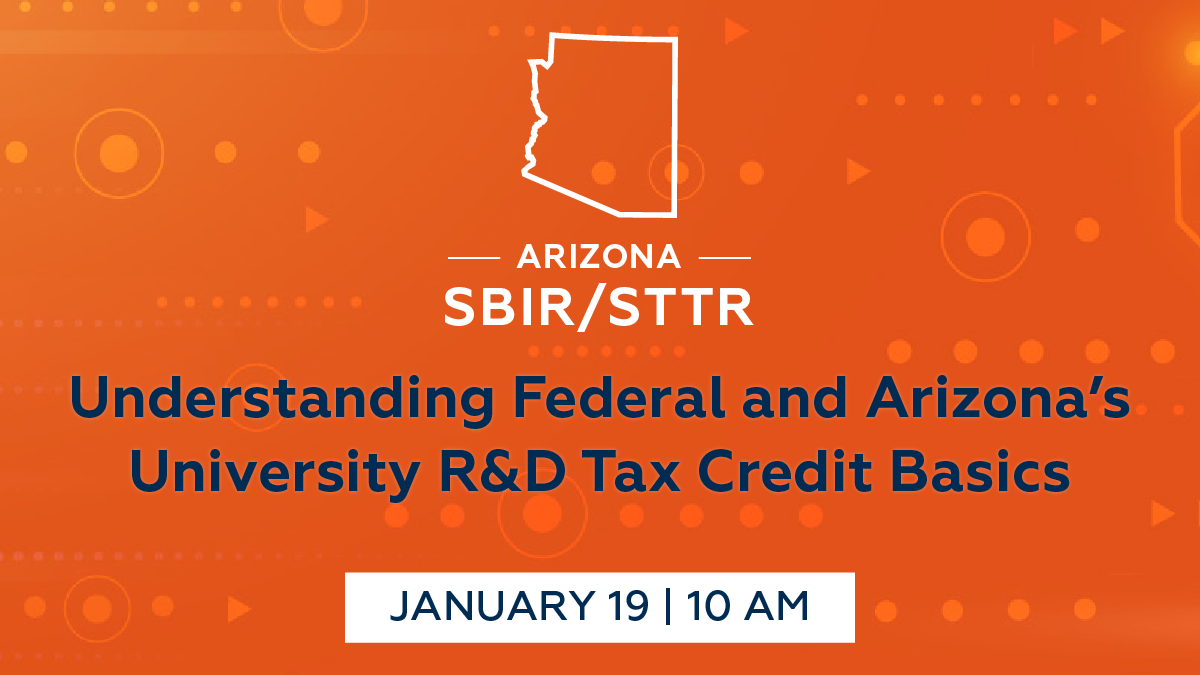 SBIR/STTR Understanding Federal and Arizona's University R&D Tax Credits Basics