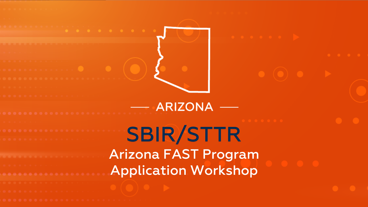 SBIR/STTR Arizona Fast Program Application Workshop