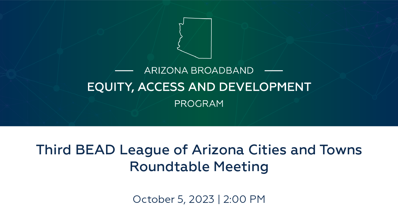 Third BEAD League of Arizona Cities and Towns Roundtable Meeting thumbnail