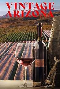 Vintage Arizona: The Heart of Winemaking poster
