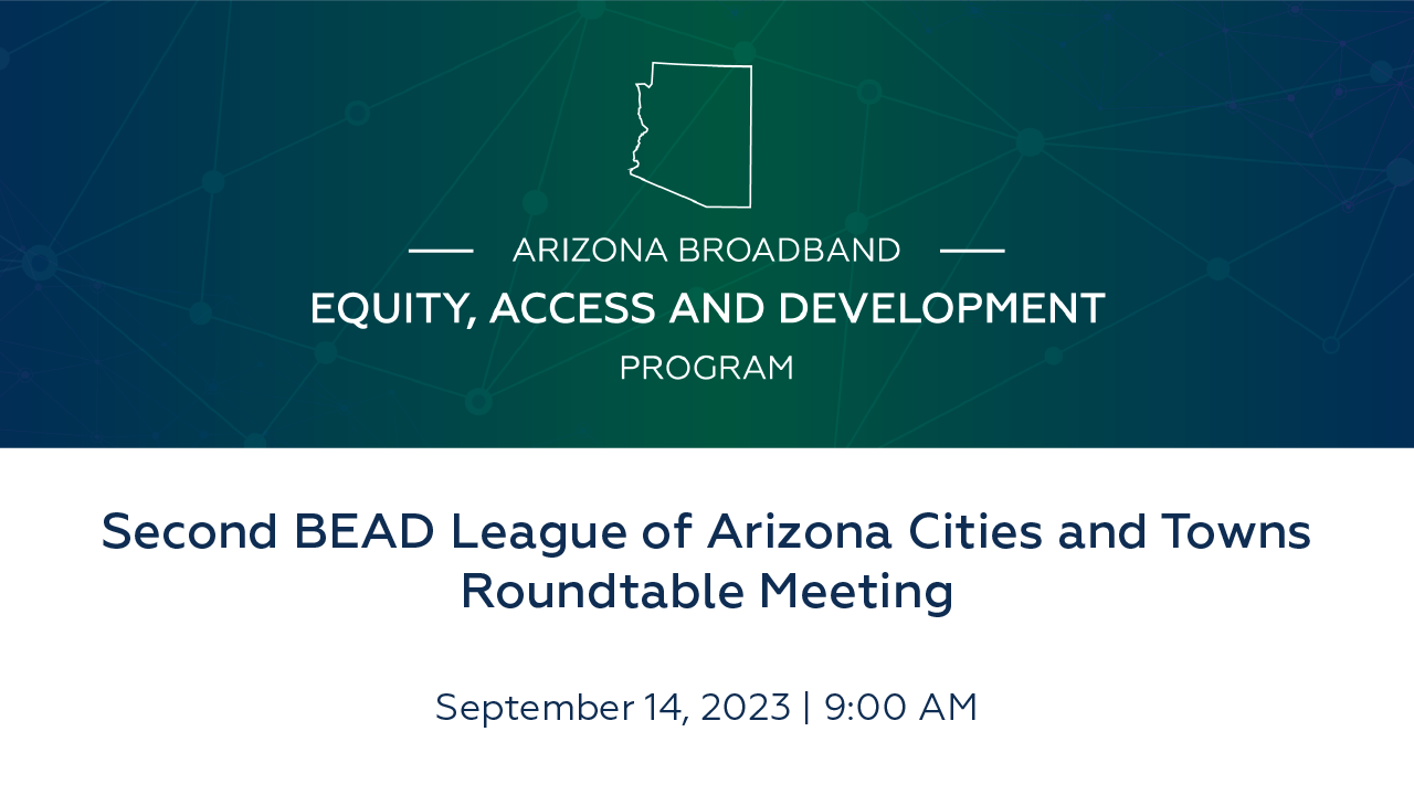 Second BEAD League of Arizona Cities and Towns Roundtable Meeting